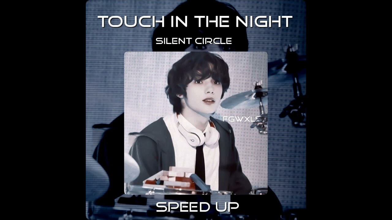 Silent Circle - Touch in the night [speed up]