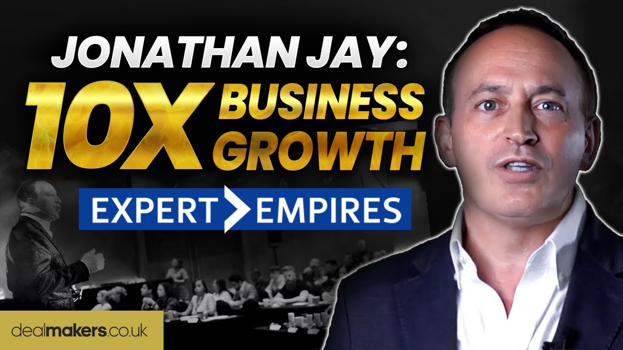 10X Business Growth - Jonathan Jay talks @ Expert Empires