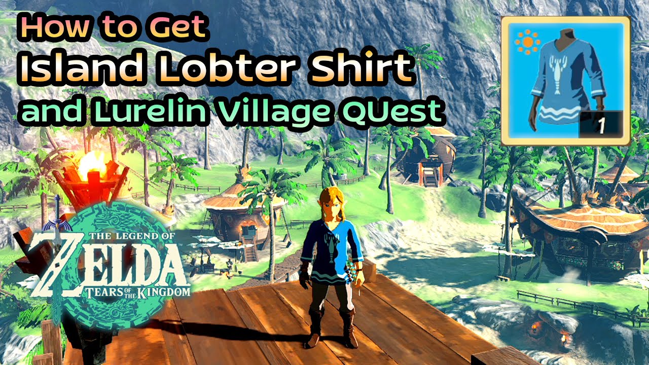วิธีเก็บชุด Island Lobster Shirt และปลดล๊อคหมู่บ้าน Lurelin !! ; Zelda TOTK