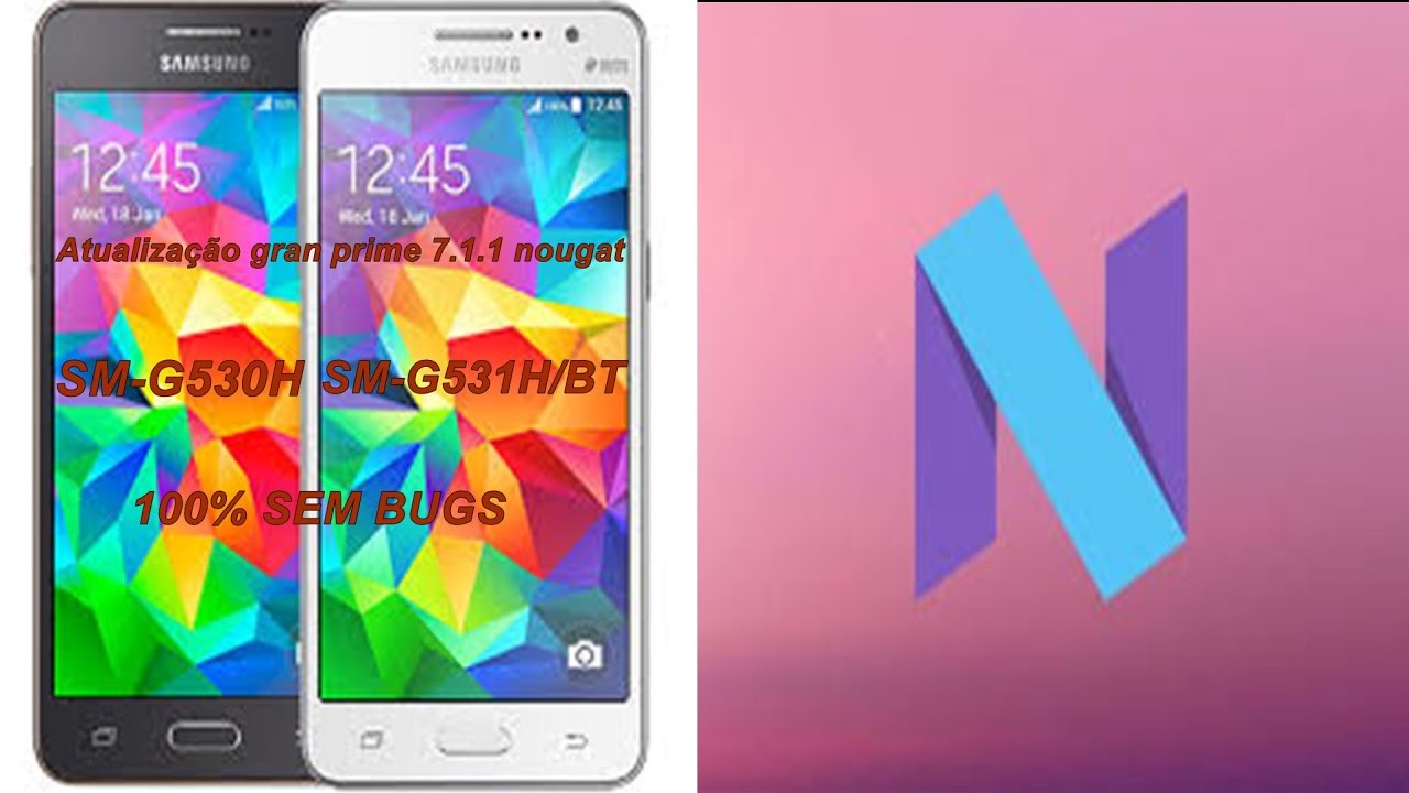 Como Atualizar Gran Prime para Android 7.1.1 530H/530BT/531H/531BT /2021
