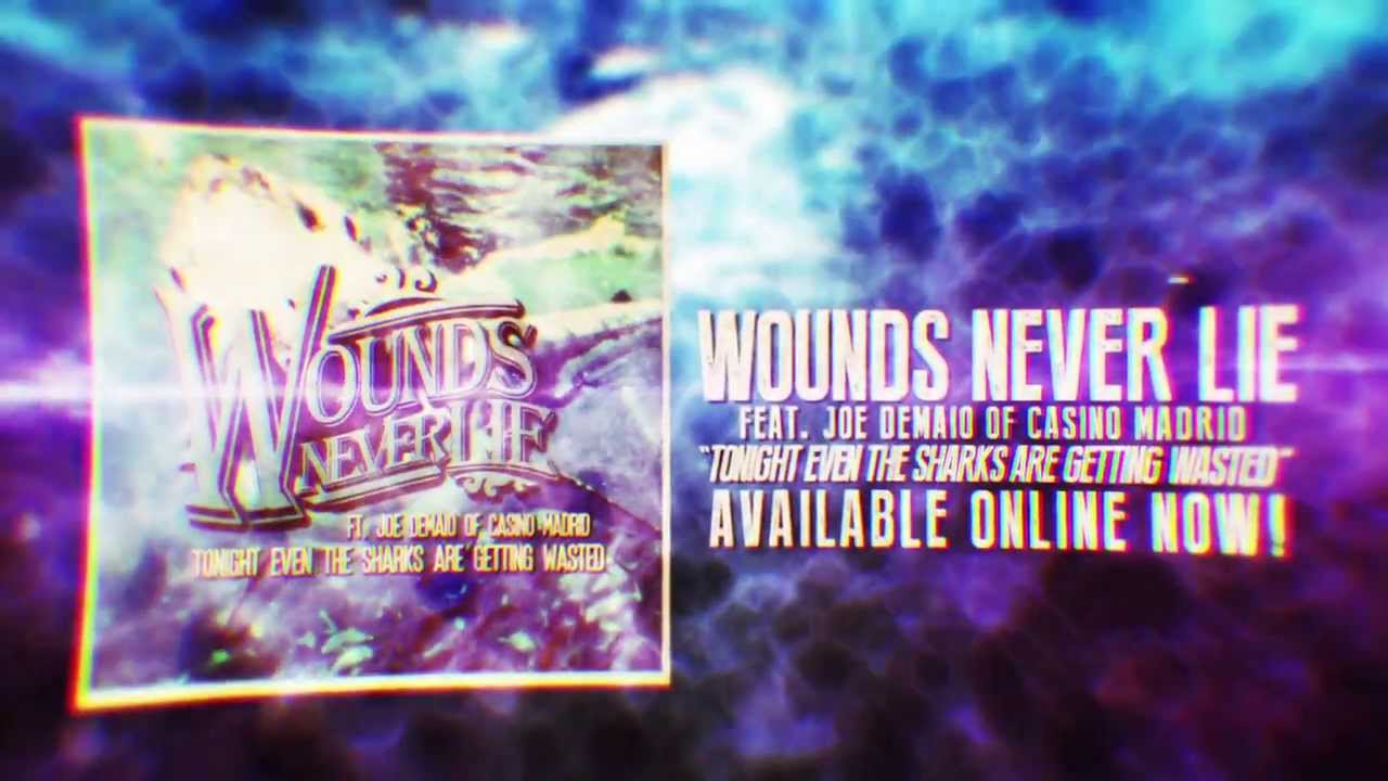 Wounds Never Lie - Tonight, Even the Sharks Are Getting Wasted (Feat Joe DeMaio of Casino Madrid)