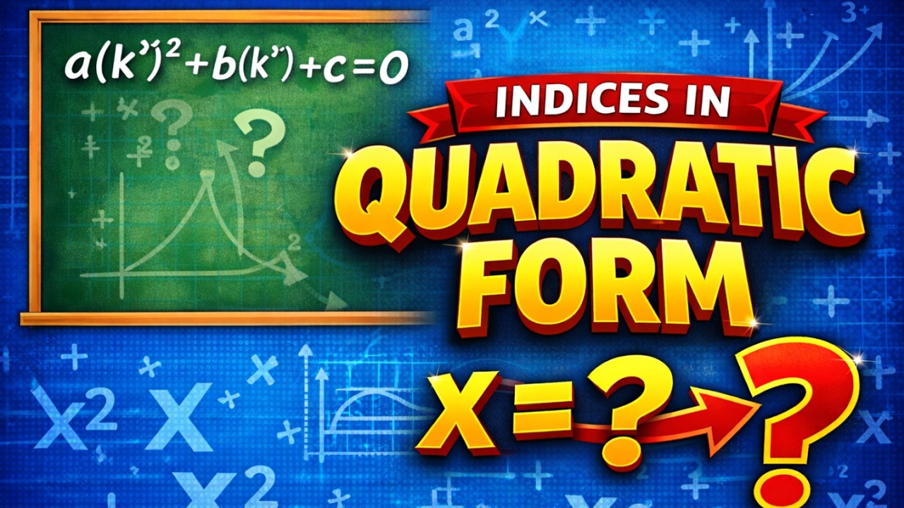 Indices in Quadratic Form – The Trick Most Students Miss