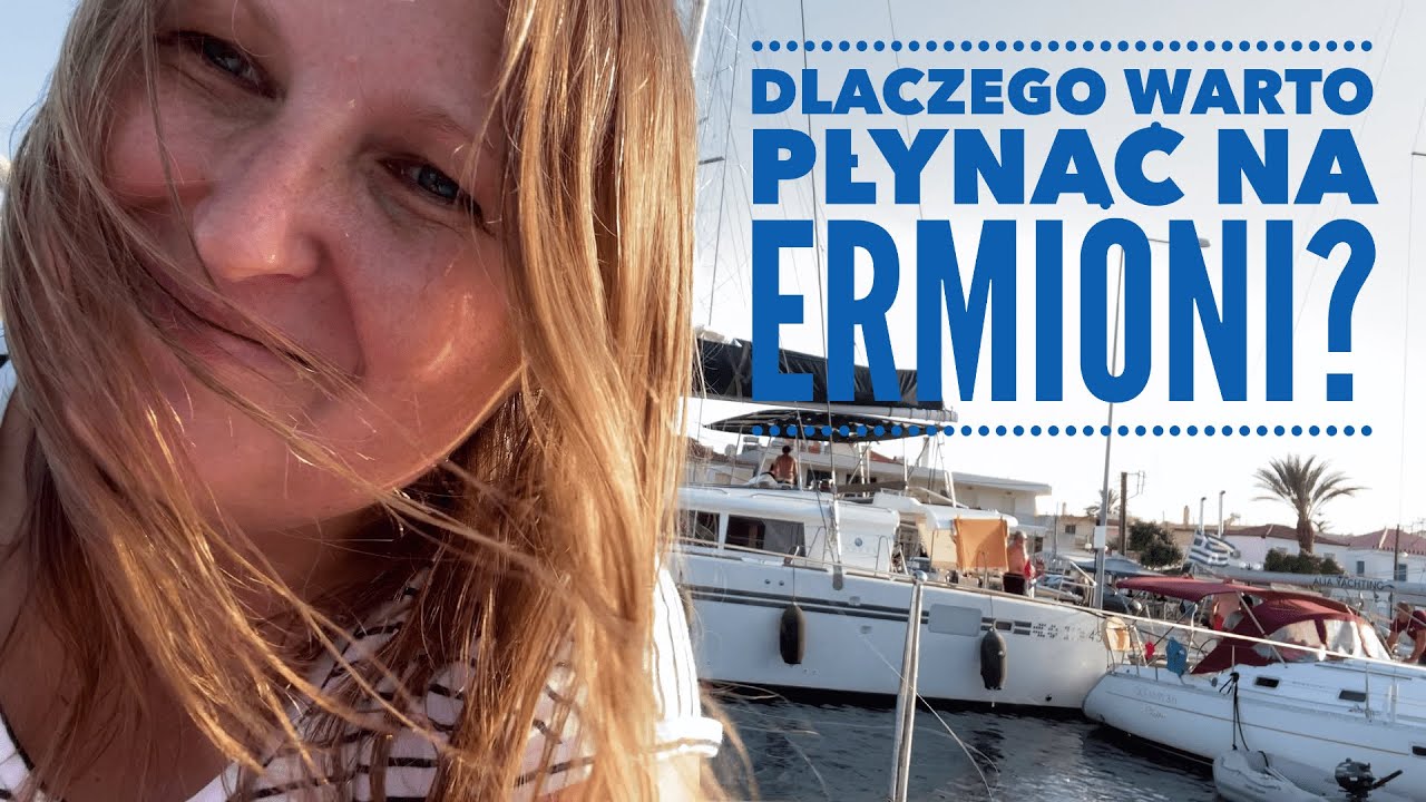 Odc. 17 - Ermioni, dlaczego warto tam płynąć? Spokojne miasteczko na greckim Peloponezie.