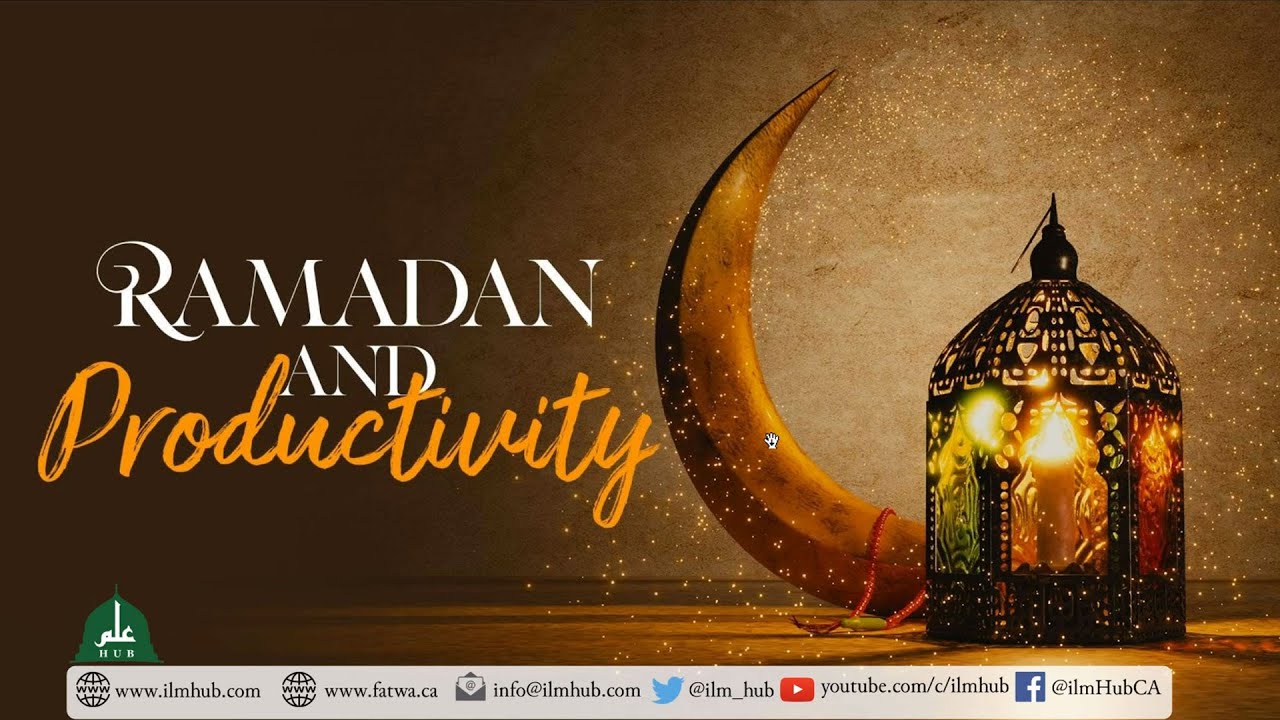 Ramadan And Productivity | Workshop | ILM HUB
