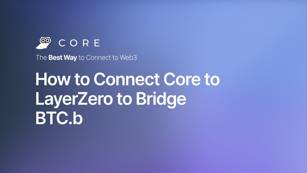 How to Connect Core to LayerZero to Bridge BTC.b