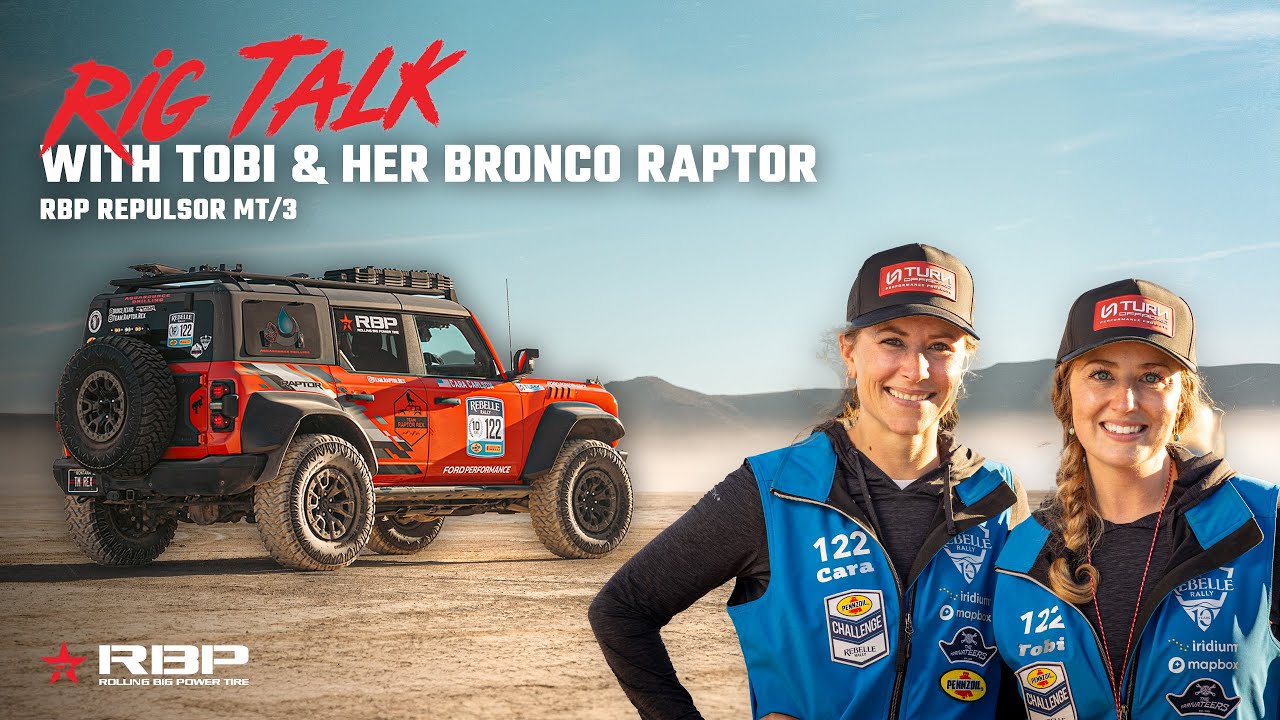 RIG TALK: Tobi & Cara's Rebelle Rally Winning Ford Bronco Raptor | Rolling Big Power Repulsor M/T3