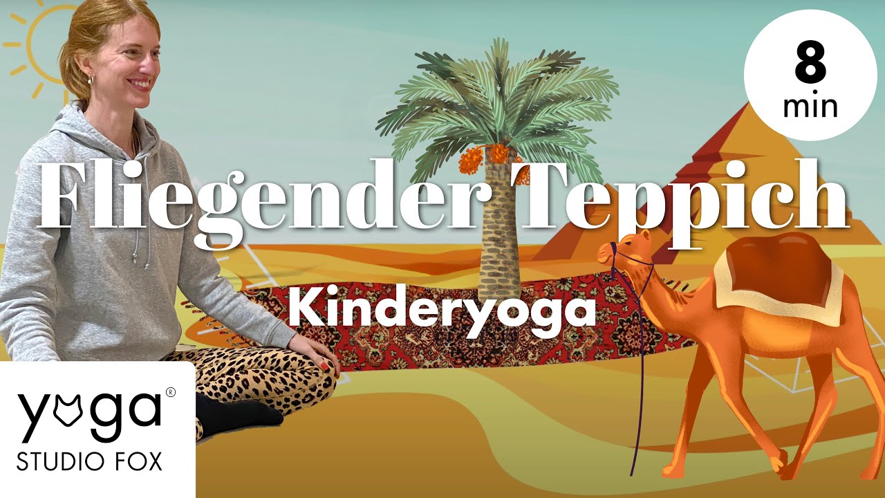 Kinderyoga Abenteuer mit dem fliegenden Teppich | Yoga f&uuml;r Kinder 4&ndash;9 Jahre | Fantasie & Mut