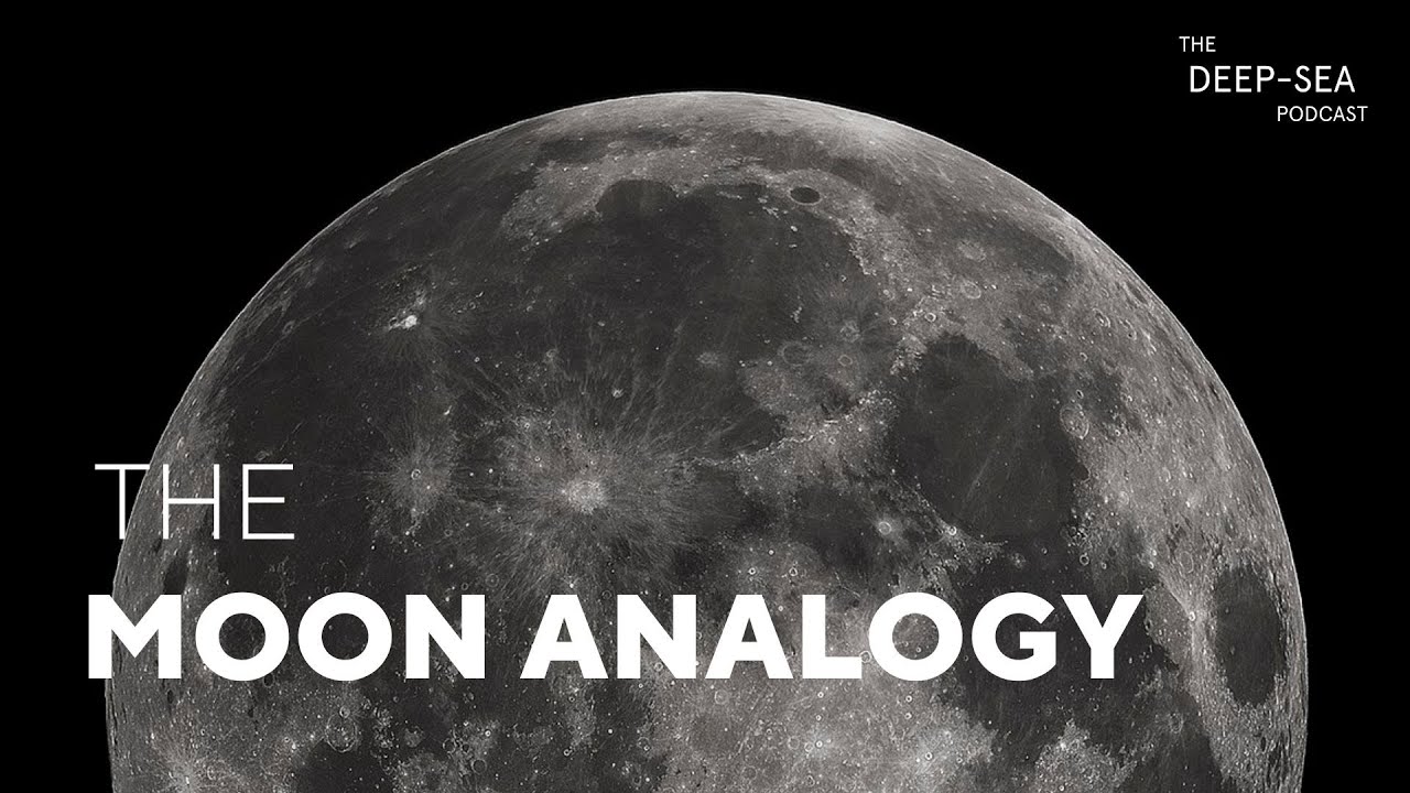 The moon analogy - The Deep-Sea Podcast: Episode 1
