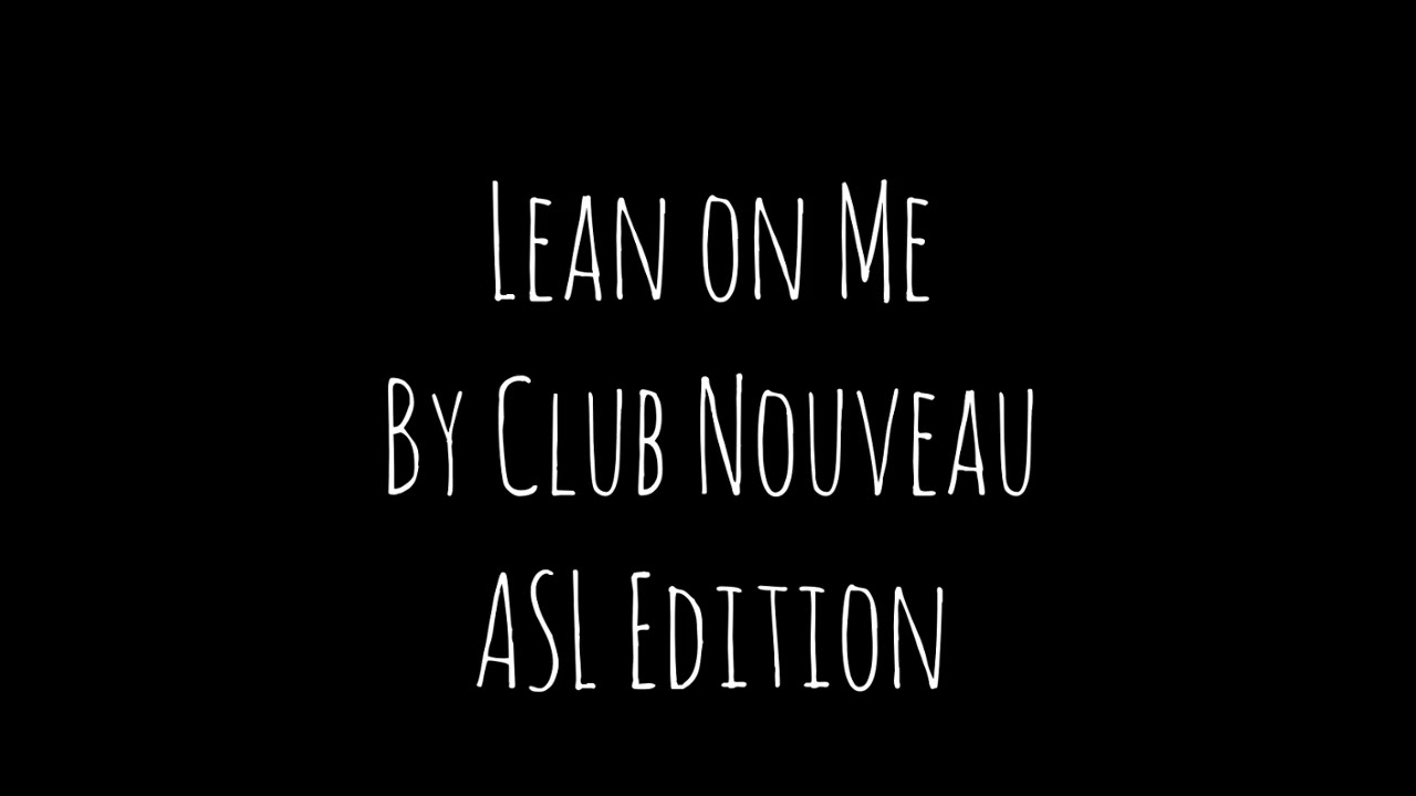 Lean on me (ASL Cover)