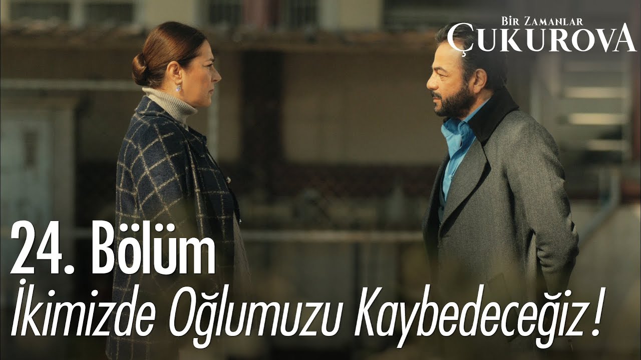 İkimizde oğlumuzu kaybedeceğiz! - Bir Zamanlar Çukurova 24. Bölüm