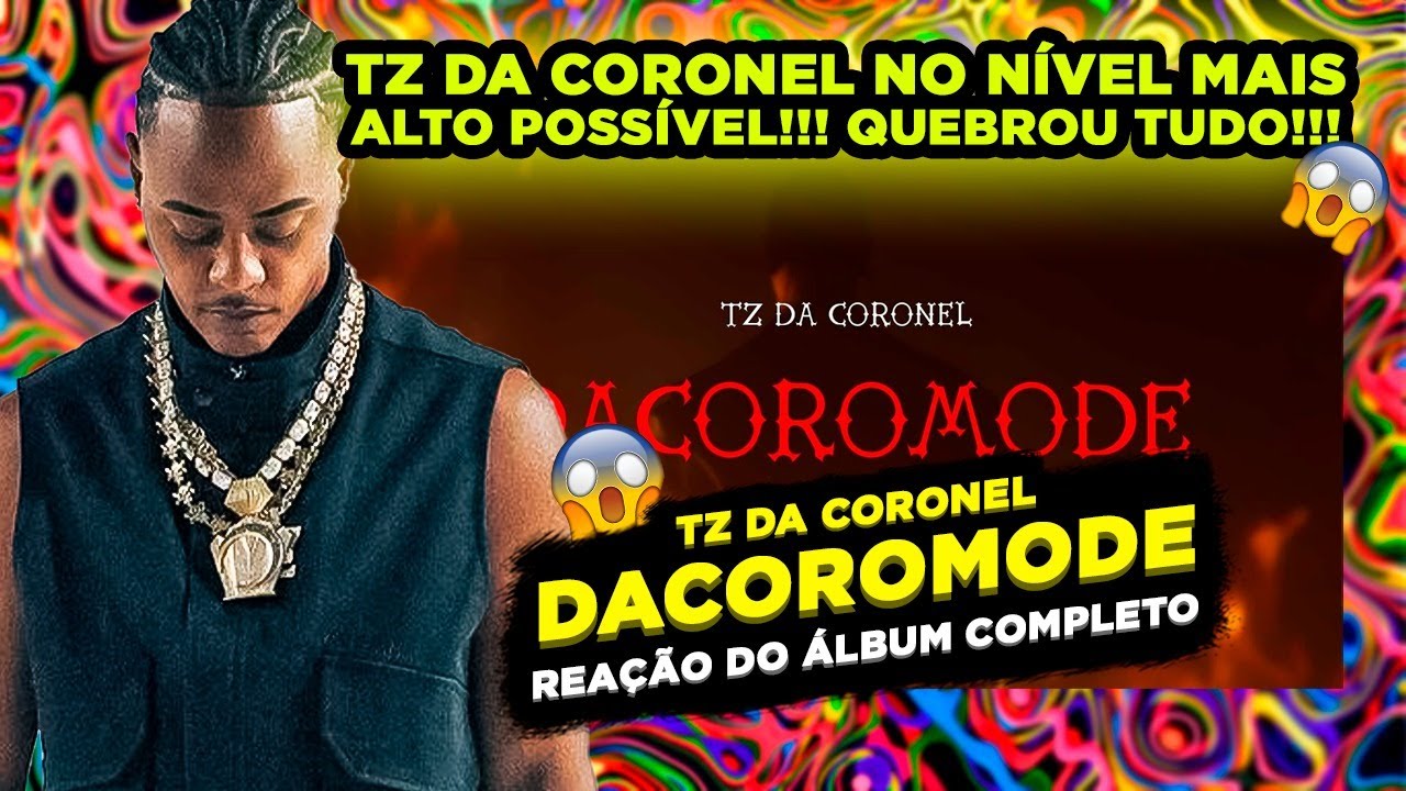 UM DOS MELHORES DO ANO!!! TZ DA CORONEL - DACOROMODE [REACT ÁLBUM COMPLETO]