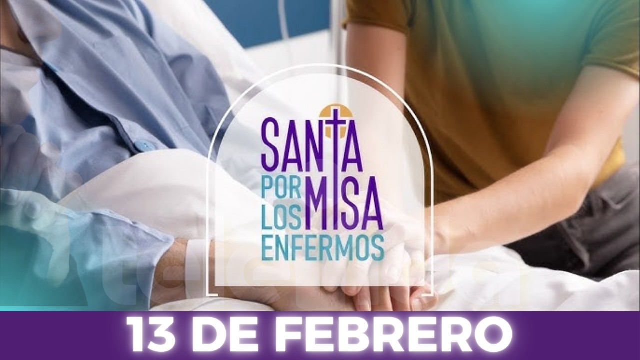 Santa Misa Por los Enfermos | Viernes 13 de Febrero 2026