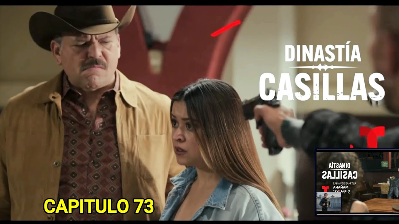 Dinastia Casillas Capitulo 73 completo