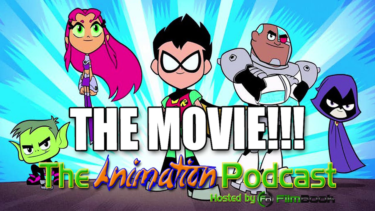 Teen Titans Go! THE MOVIE - The Animation Podcast HIGHLIGHTS