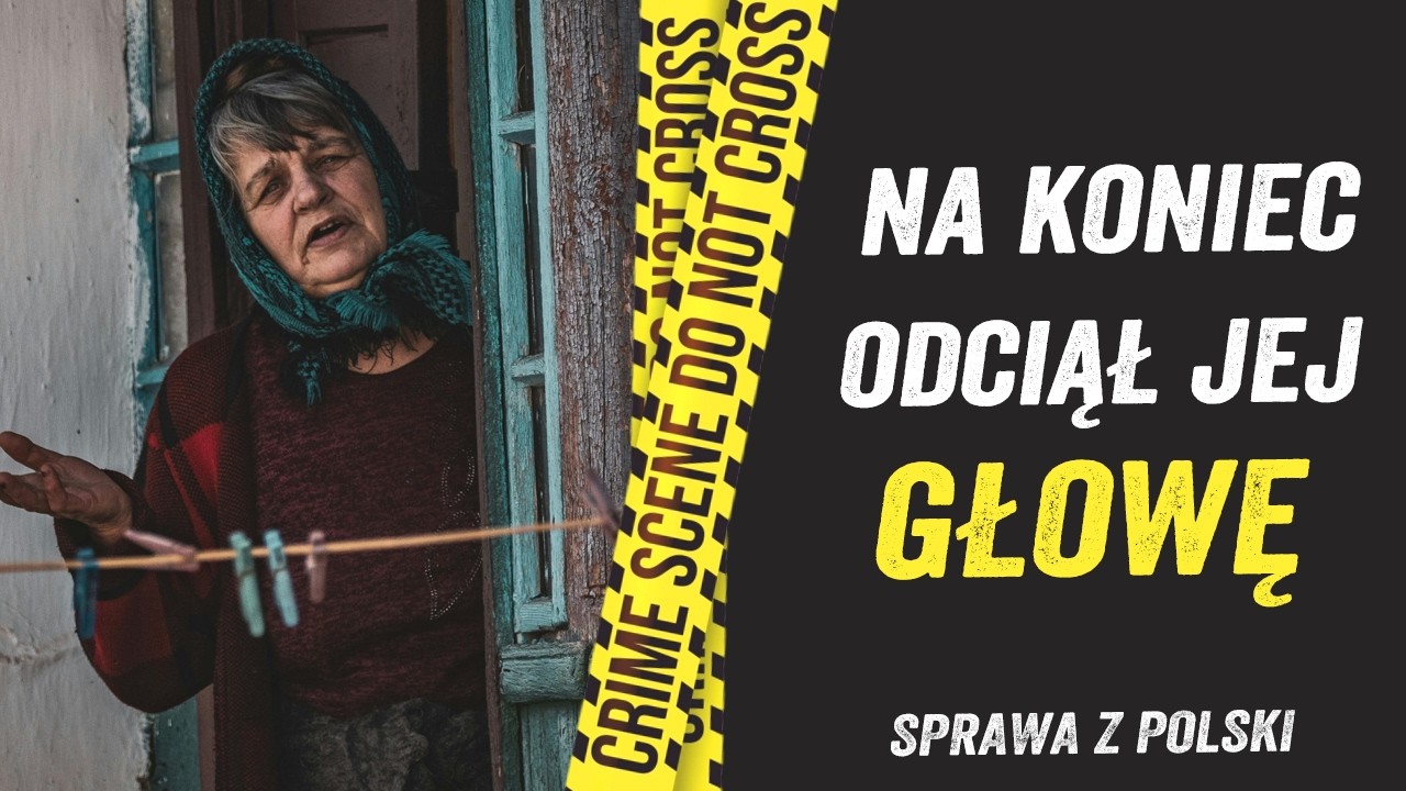 DLA ZABAWY ODCIĄŁ JEJ GŁOWĘ