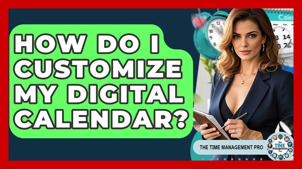 How Do I Customize My Digital Calendar? - The Time Management Pro