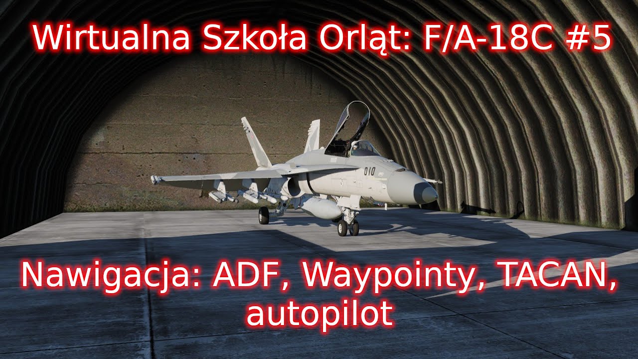 Wirtualna Szkoła Orląt: F/A-18C #5 - Nawigacja: ADF, Waypointy, TACAN, autopilot