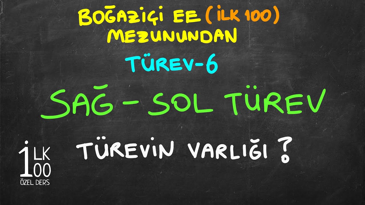 SAĞ SOL TÜREV - TÜREV OLMA KOŞULU - İlk 100 Dereceliden (BOĞAZİÇİ EE) - TÜREV 6 - AYT