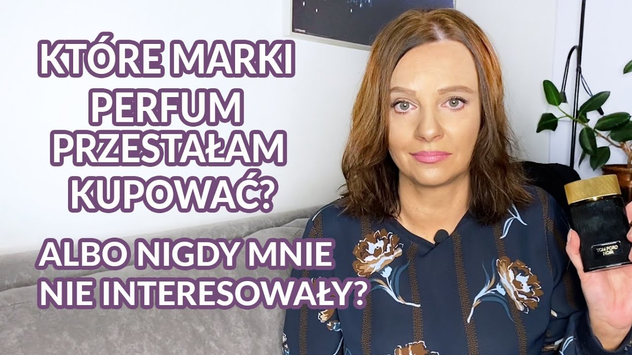 Marki perfum, które przestałam kupować lub w których nie znalazłam nic dla siebie🤔👎