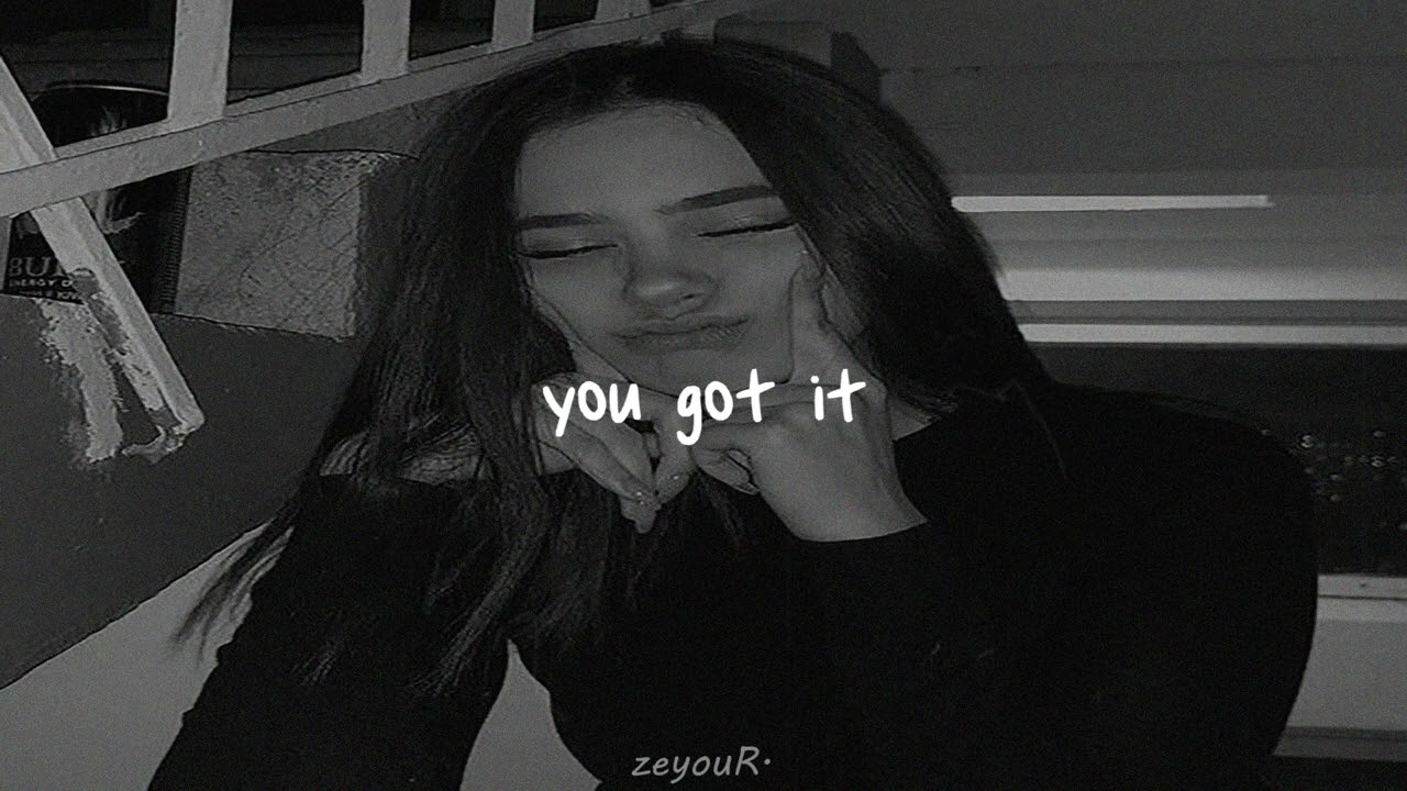 you got it // slowed + reverb
