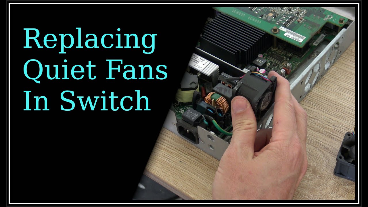 Replacing Quiet Fans In Switch