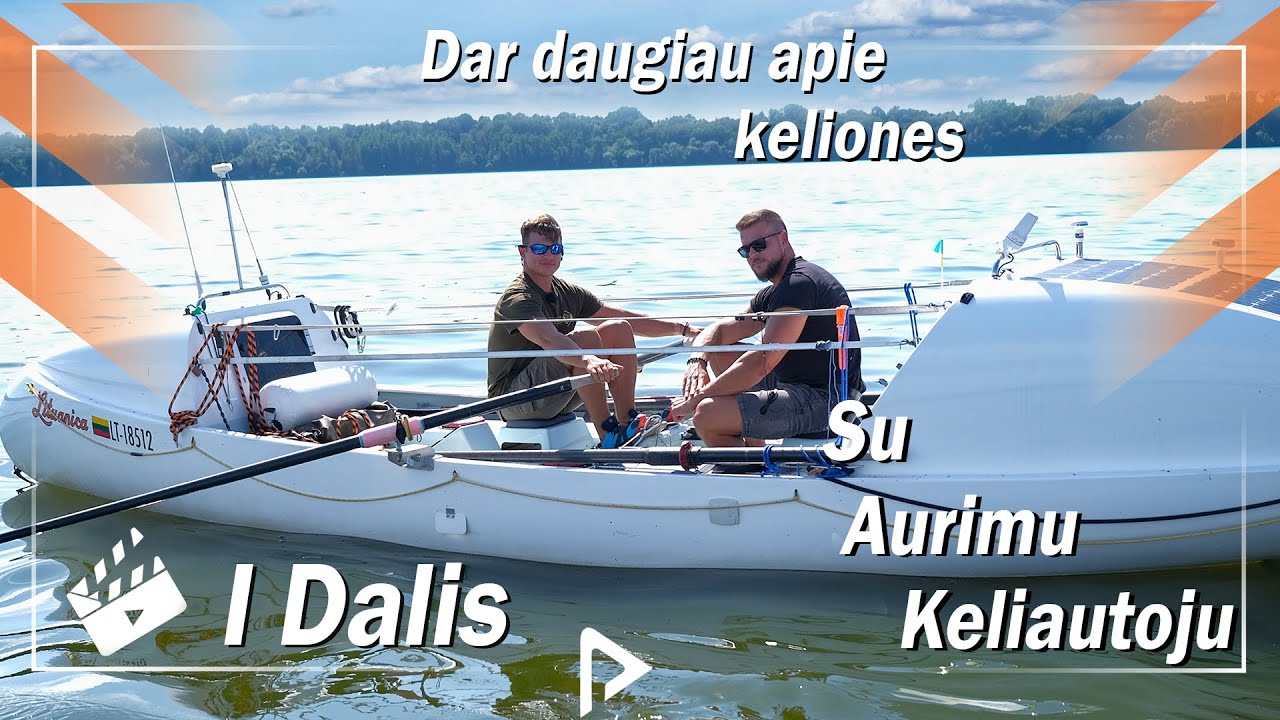 Dar daugiau apie KELIONES, pa&scaron;nekovas Aurimas Valujavičius, apie patirtis. Su valtimi per Atlantą.