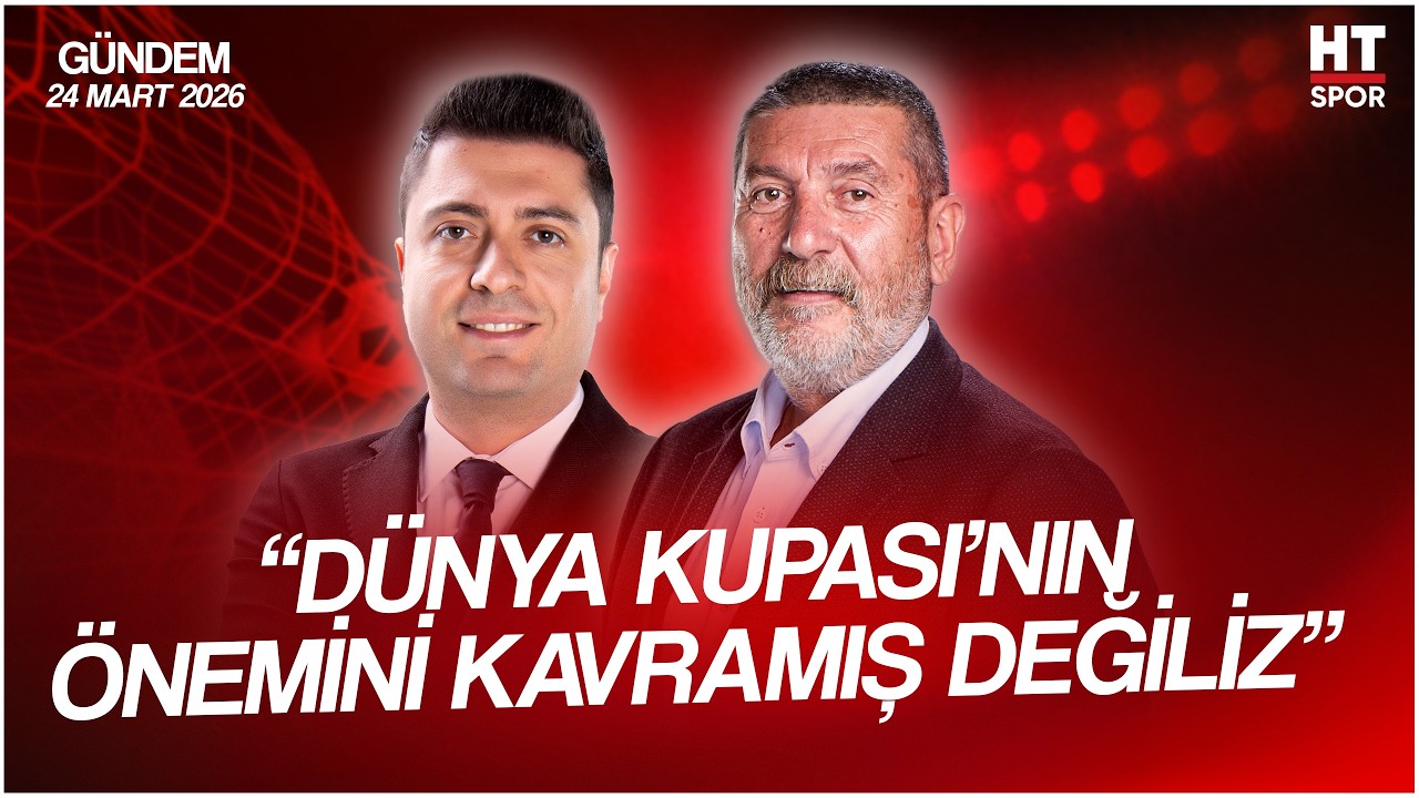Ahmet Selim Kul ve Cem Dizdar ile HT Spor G&uuml;ndem | 24 Mart 2026