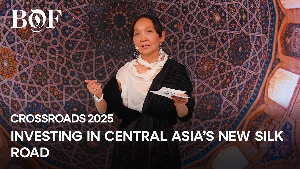 Investing in Central Asia&rsquo;s New Silk Road | BoF CROSSROADS 2025