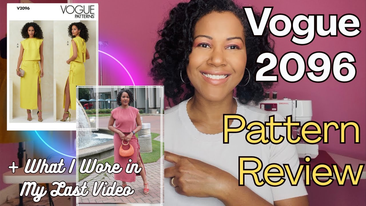 Vogue 2096 Pattern Review| & What I wore in my last video!