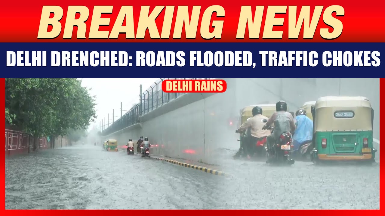 Delhi Rains: Heavy Rain Lashes Delhi | Waterlogging Sparks Major Traffic Jams Across City | News9