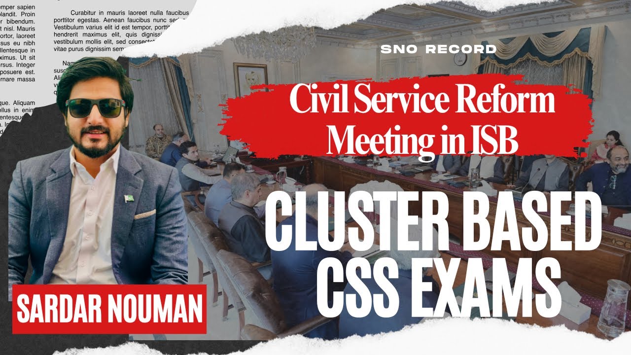 Civil Service Reforms Meeting: Cluster-Based System Introduced | Major Changes in CSS 2026 - SNO