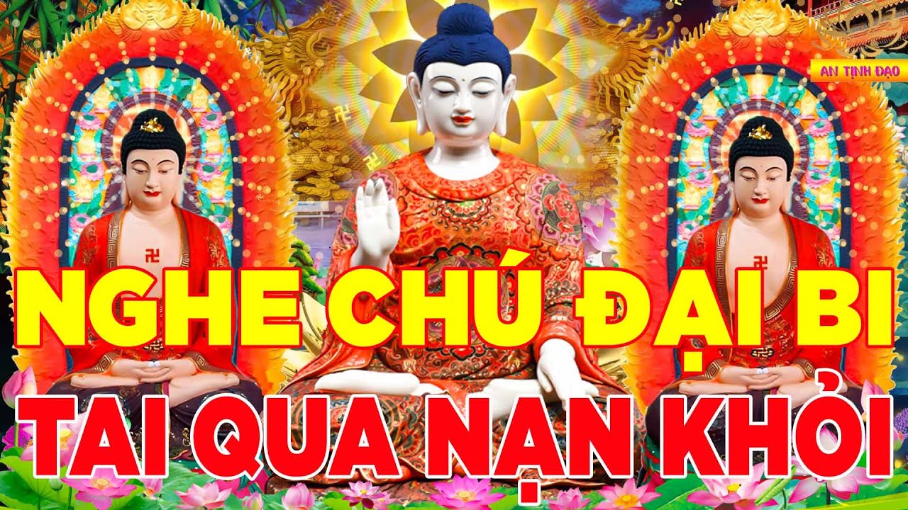 Kinh Chú Đại Bi 7 Biến Nghe Trong Nhà Tai Qua Nạn Khỏi Cầu Được Ước Thấy Mọi Chuyện Tốt Lành