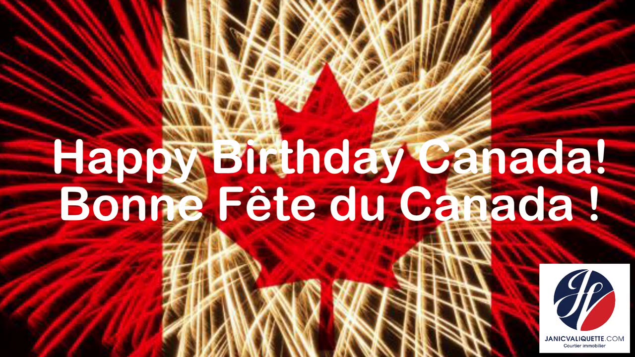 Happy Birthday Canada!      Bonne F&ecirc;te du Canada !