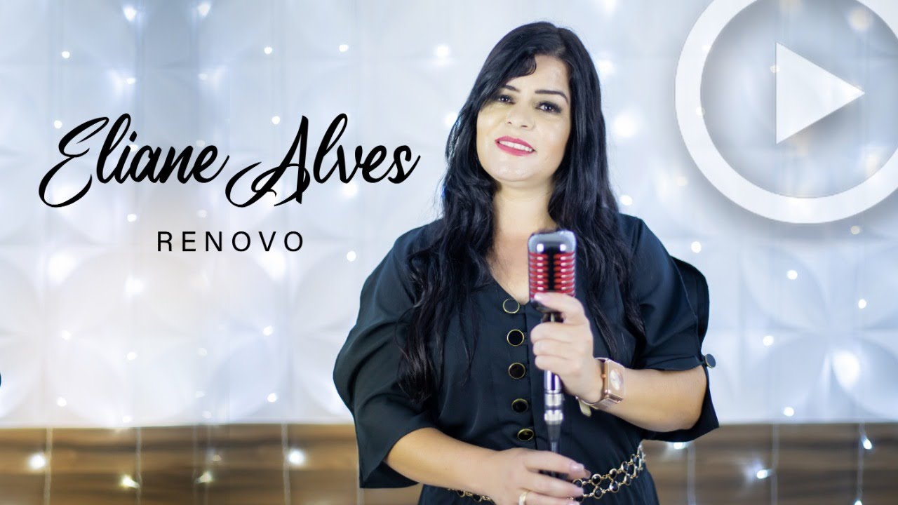 CANTORA ELIANE ALVES - RENOVO - CLIP OFICIAL