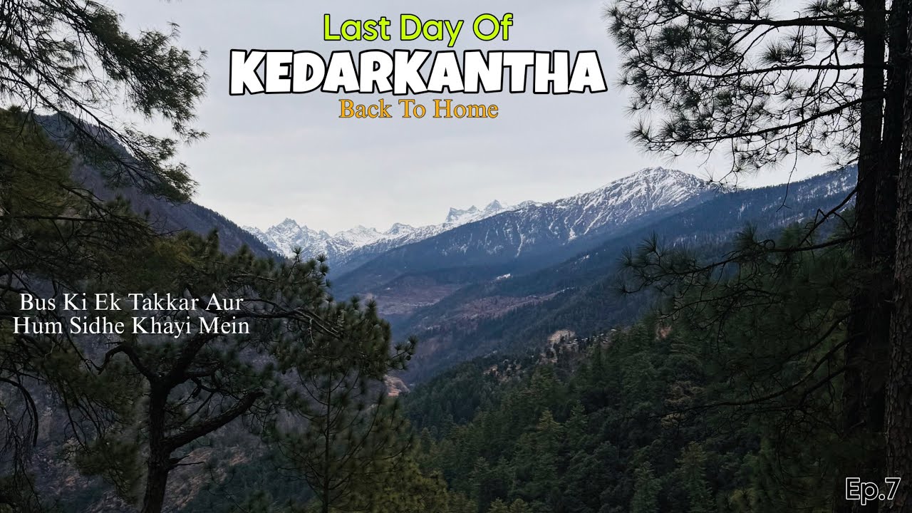 Almost Died On This Trip | Bus Se Takraane Se Bach Gaye | Kedarkantha to Sankri to Home | Ep.7