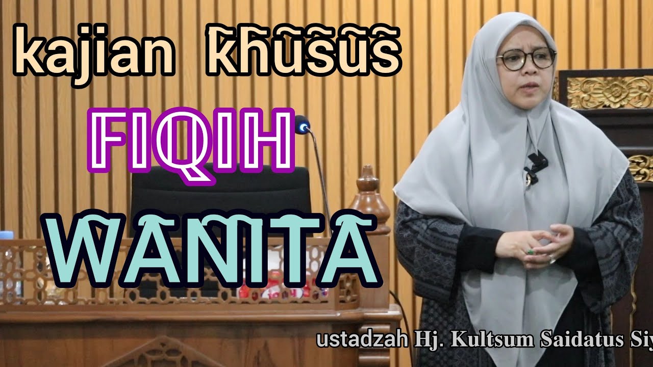 kajian  𝔽𝕀ℚ𝕀ℍ 𝕂ℍ𝕌𝕊𝕌𝕊 𝕎𝔸ℕ𝕀𝕋𝔸 oleh ustadzah 𝐇𝐣. 𝐊𝐮𝐥𝐭𝐬𝐮𝐦 𝐒𝐚𝐢𝐝𝐚𝐭𝐮𝐬 𝐒𝐢𝐲𝐚𝐫𝐨𝐡