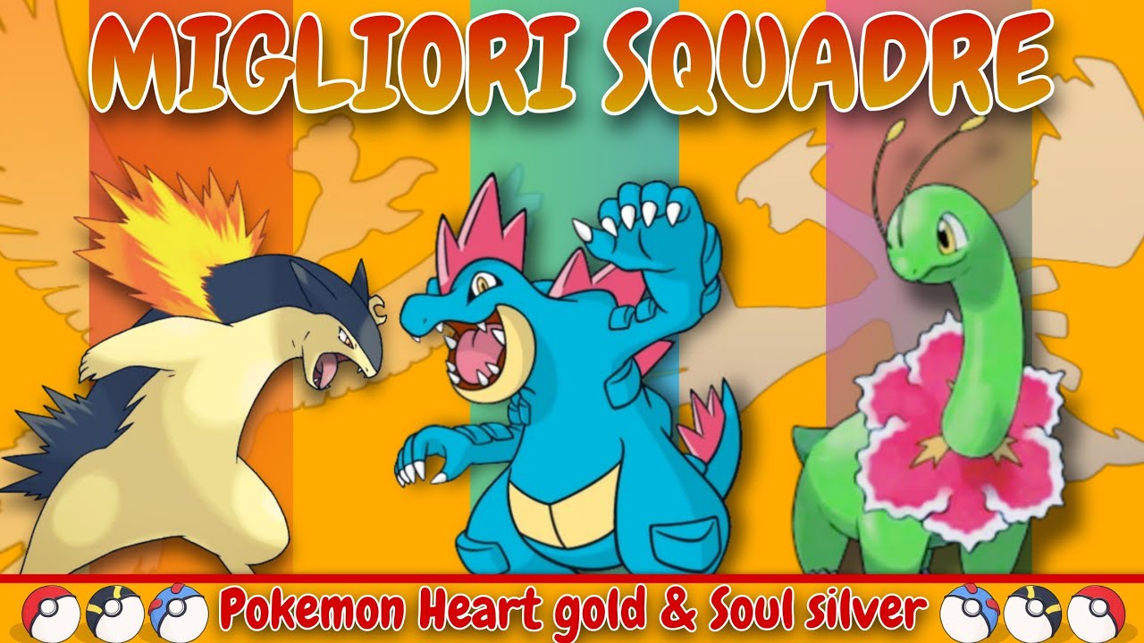 LE SQUADRE MIGLIORI PER POKÈMON HEART GOLD E SOUL SILVER