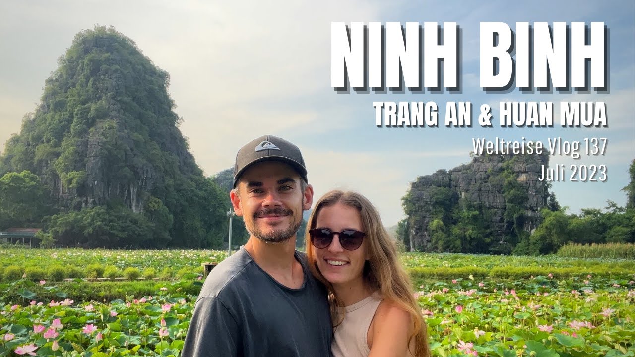 Tam Coc / Ninh Binh - Trang An Bootstour & Hang Mua Aussichtspunkt  | Vietnam • Weltreise Vlog 137