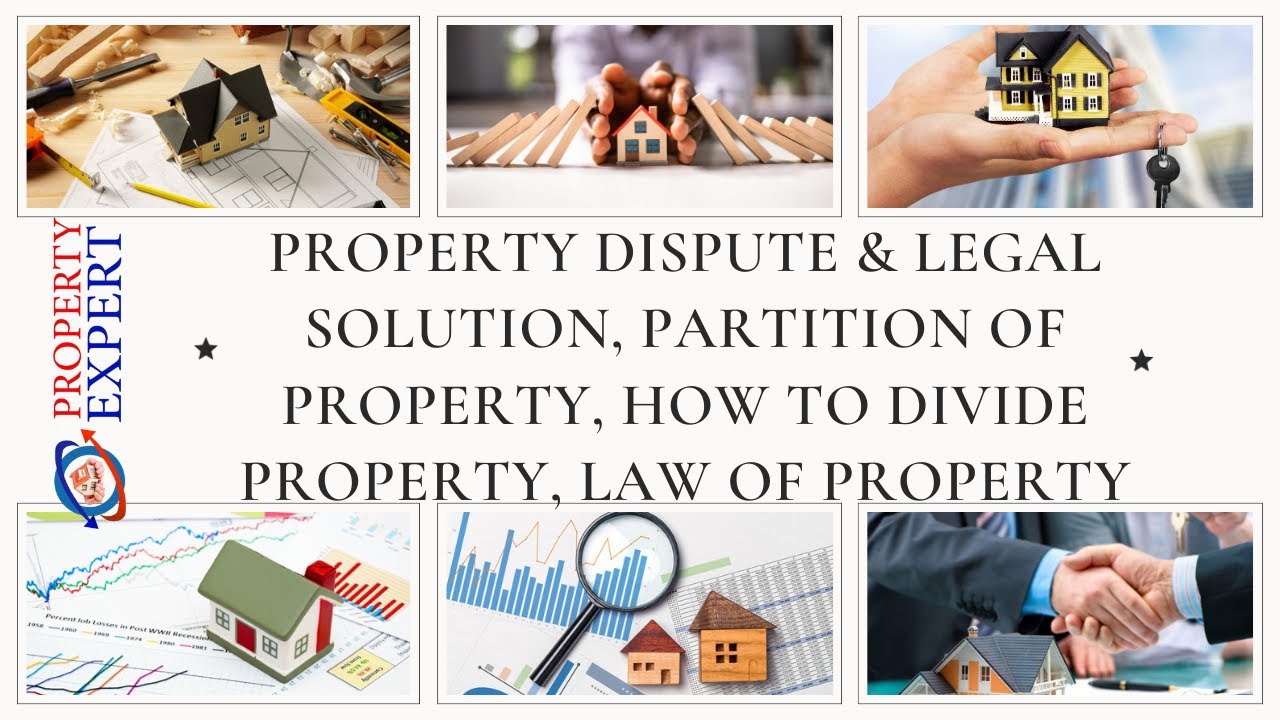 property dispute & legal solution, partition of property, how to divide property