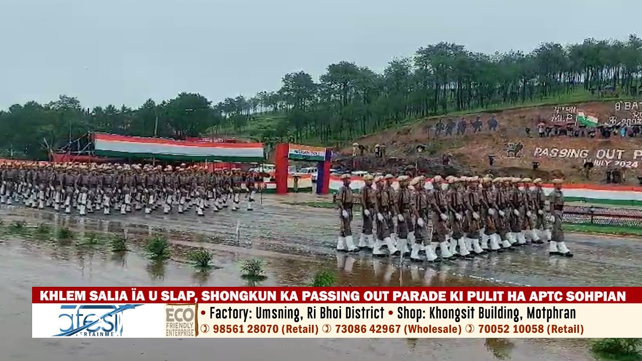 KHLEM SALIA ÏA U SLAP, SHONGKUN KA PASSING OUT PARADE KI PULIT HA APTC SOHPIAN