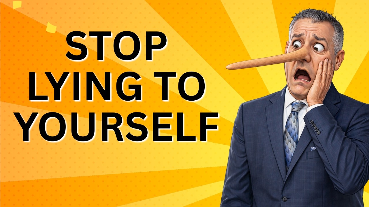 Why You Keep Lying to Yourself (And It’s Ruining Your Success)