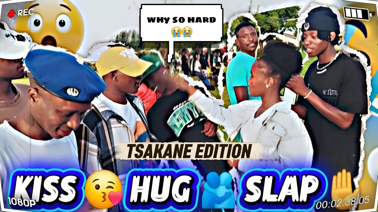 KISS 😘 HUG 🫂 SLAP ✋EDITION ll TSAKANE EXT 9 PARK (WATCH TILL THE END)😱😱😱🔥🔥🔥🔥