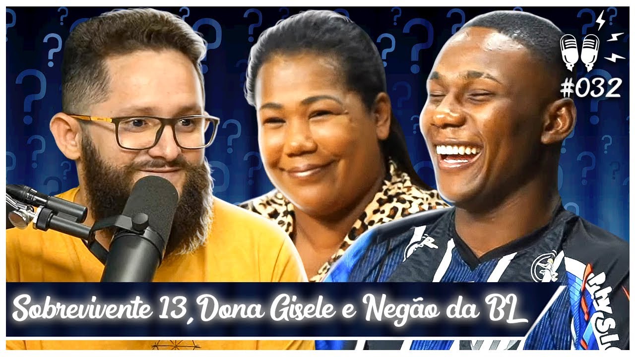 NEGÃO DA BL, DONA GISELE E SOBREVIVENTE 13 [+ PATRICK MAIA] - Flow #32