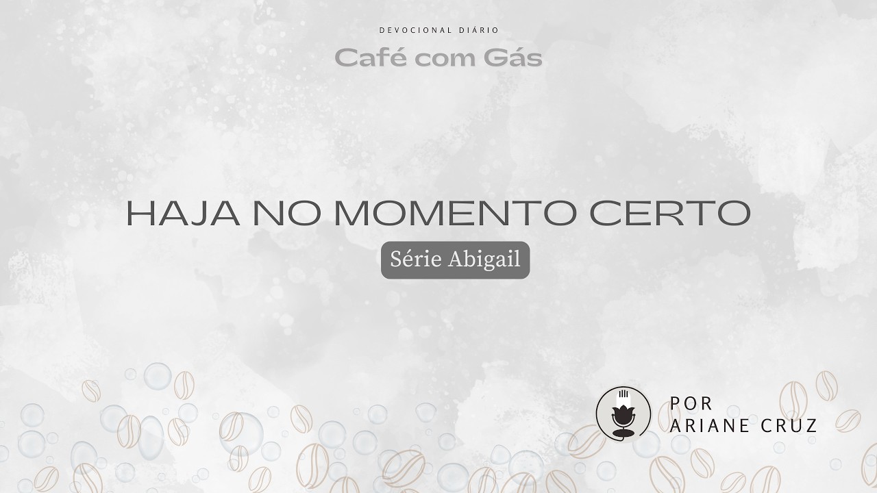 Haja no momento certo | Club Café com Gás 548 | Série Abigail