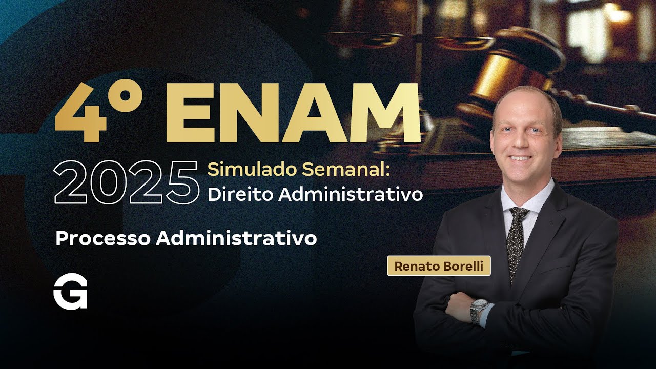 IV ENAM 2025 | Simulado Semanal: Direito Administrativo: Processo Administrativo