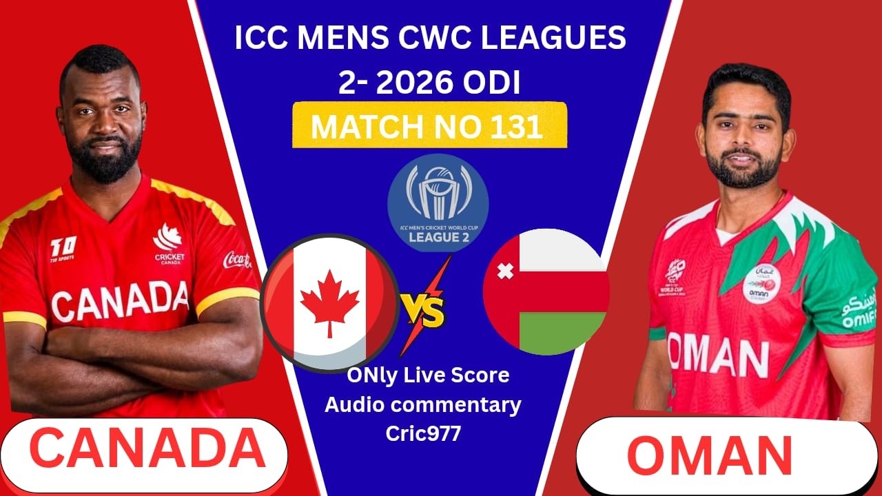 Canada vs Oman  | Match No. 131 | ICC Men&rsquo;s CWC League 2 2026 ODI | Live Score & Audio Commentary