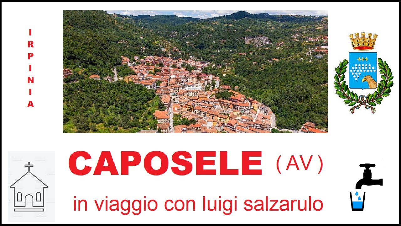 CAPOSELE (Irpinia AV) - CITTA' di FEDE e di SORGENTE - Ultima Versione/Nuove  Riprese -in viaggio LS