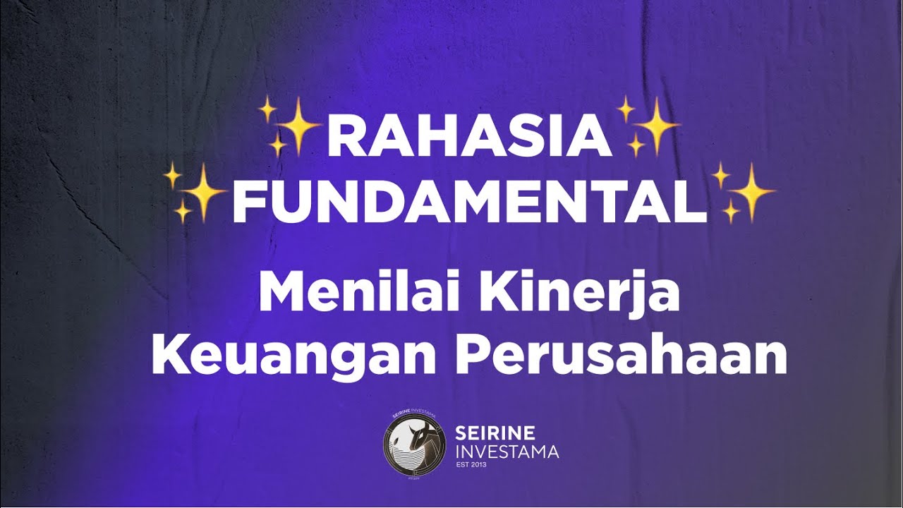 Rahasia Fundamental : Analisa Kinerja Keuangan Perusahaan | Belajar Saham