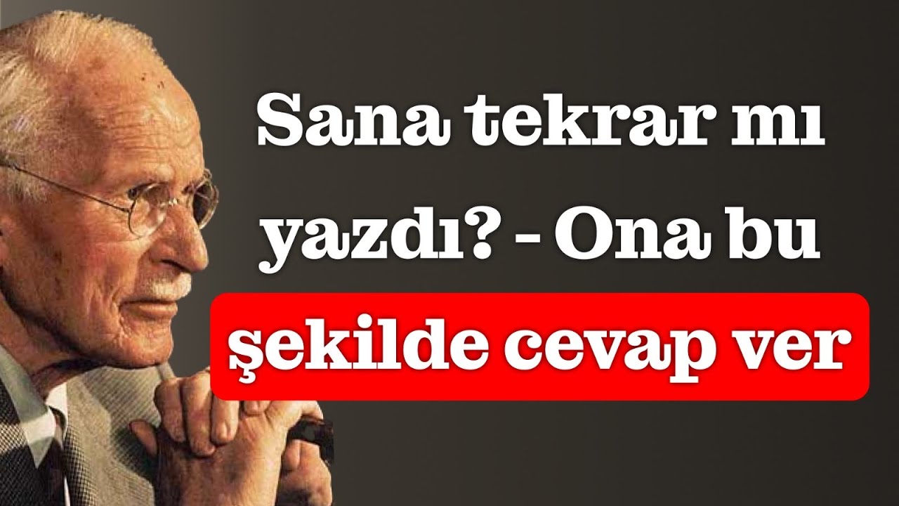 Sana uzun bir aradan sonra yazdığında nasıl cevap verilmeli – Carl Jung