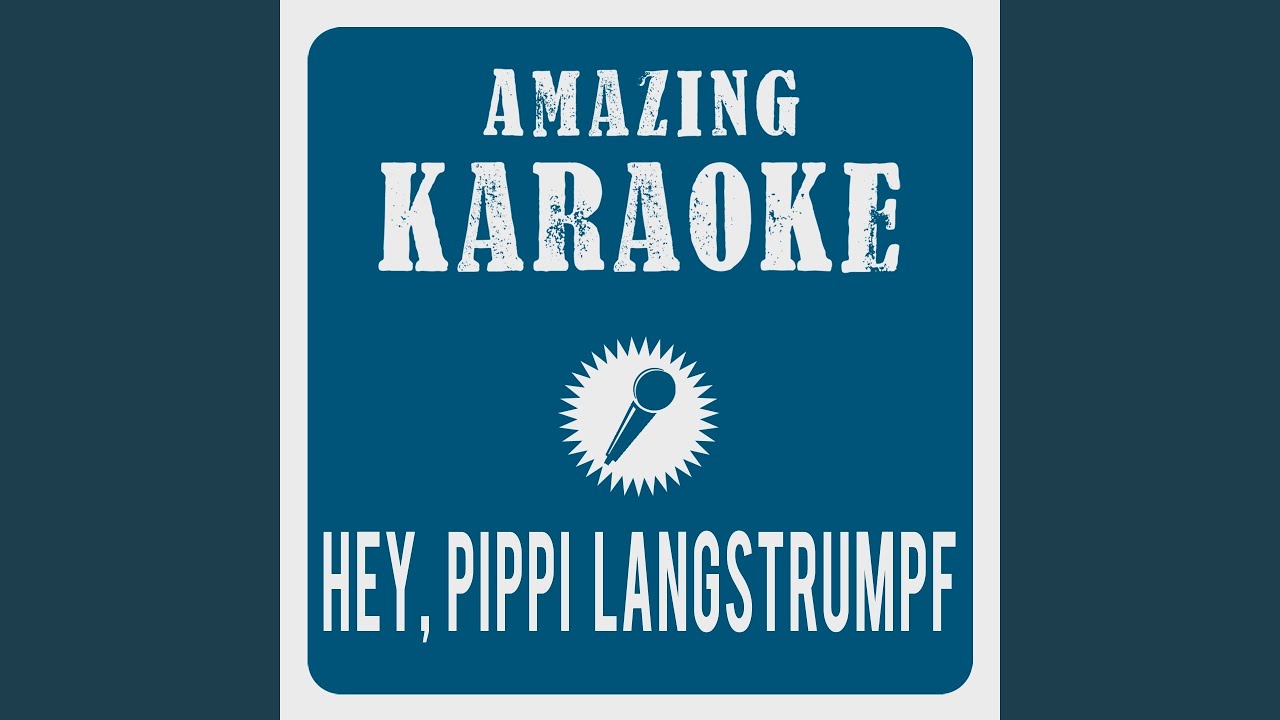 Hey, Pippi Langstrumpf (Karaoke Version) (Originally Performed By Wolfgang Franke, Jan...